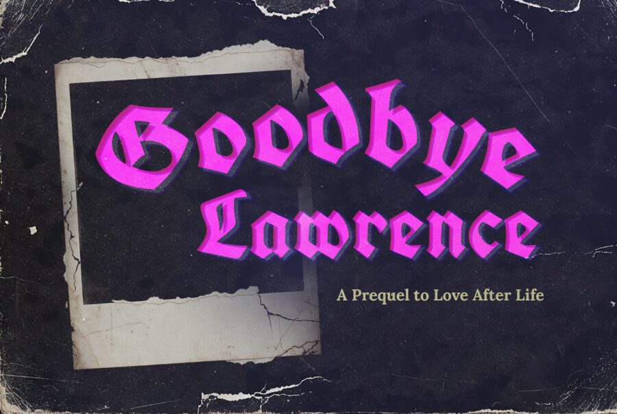 Goodbye Lawrence — a prequel to Love After Life